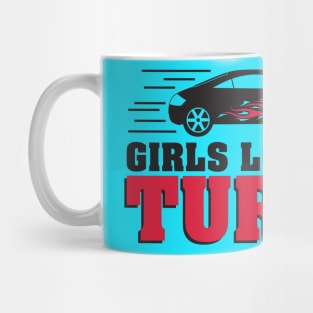 Girls love my turbo Mug